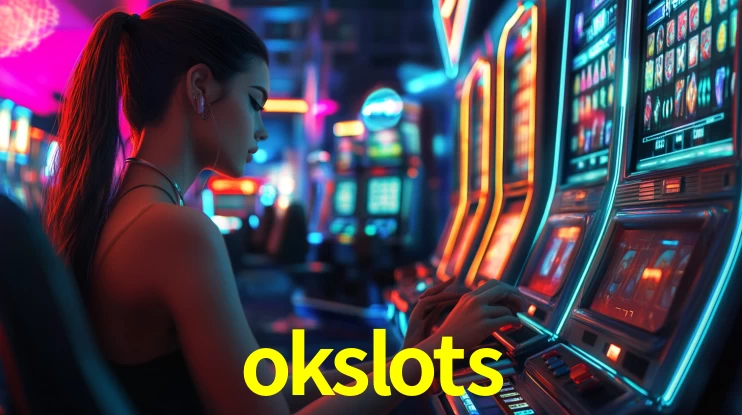 Explore as vantagens do okslots: serviço profissional e confiabilidade